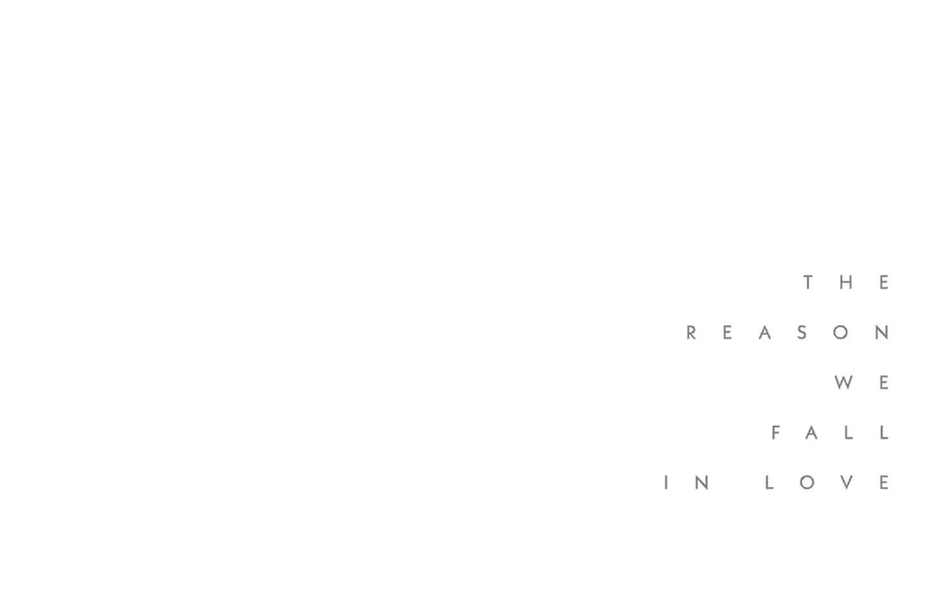 The Reason We Fall in Love