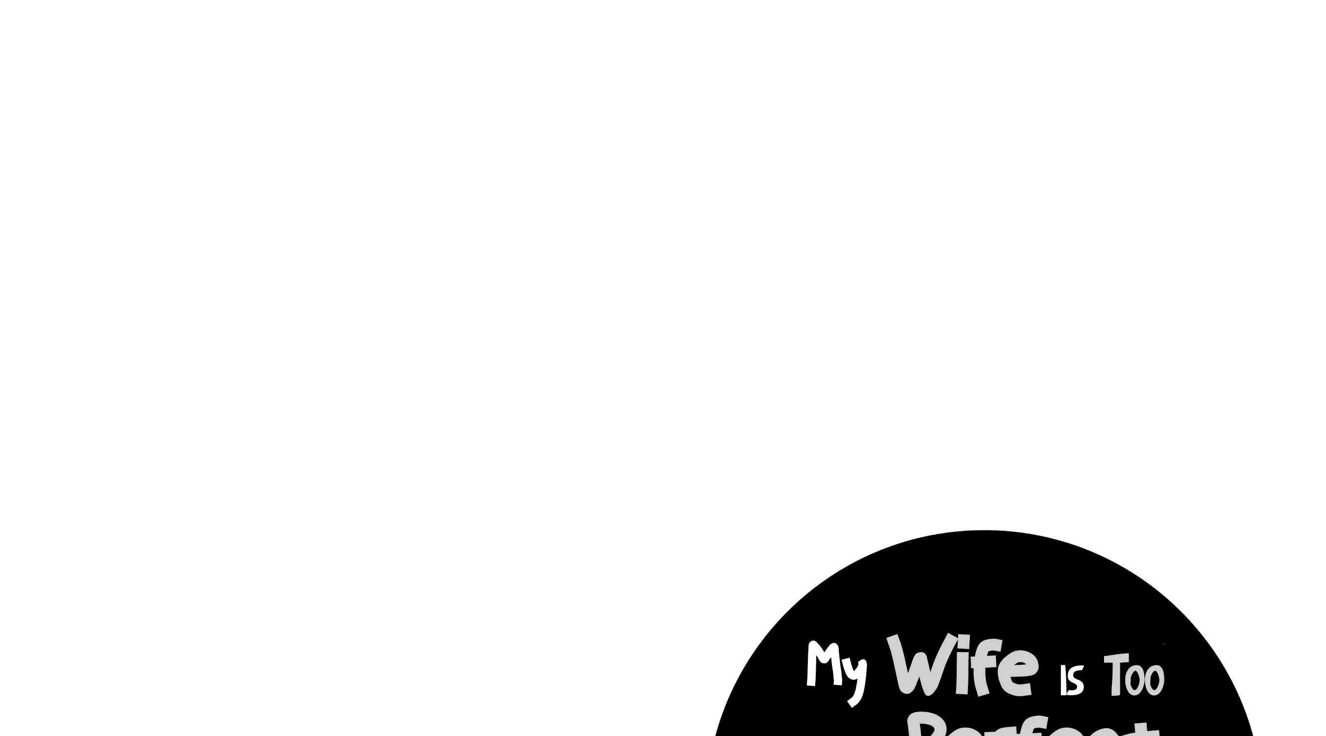 My Wife Is Too Perfect, So Can I Mess Her Up a Little?