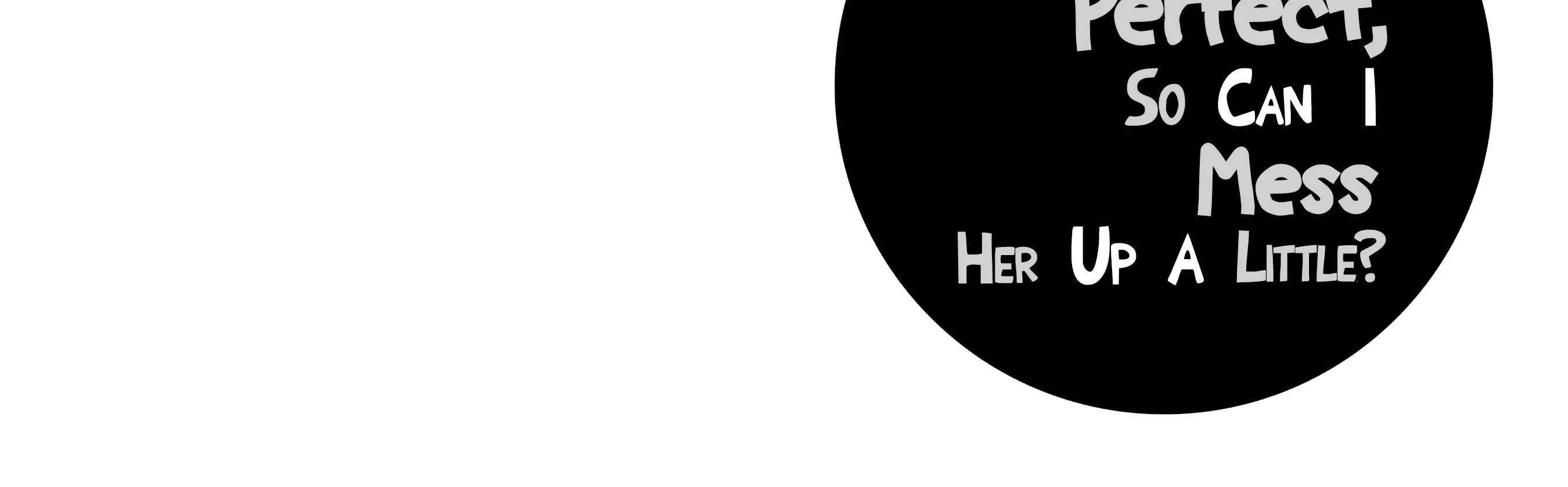 My Wife Is Too Perfect, So Can I Mess Her Up a Little?