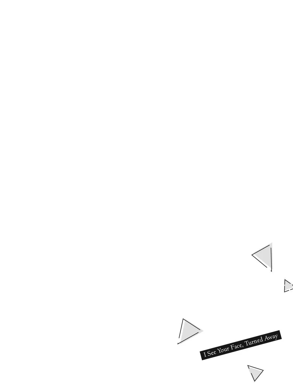 I See Your Face, Turned Away