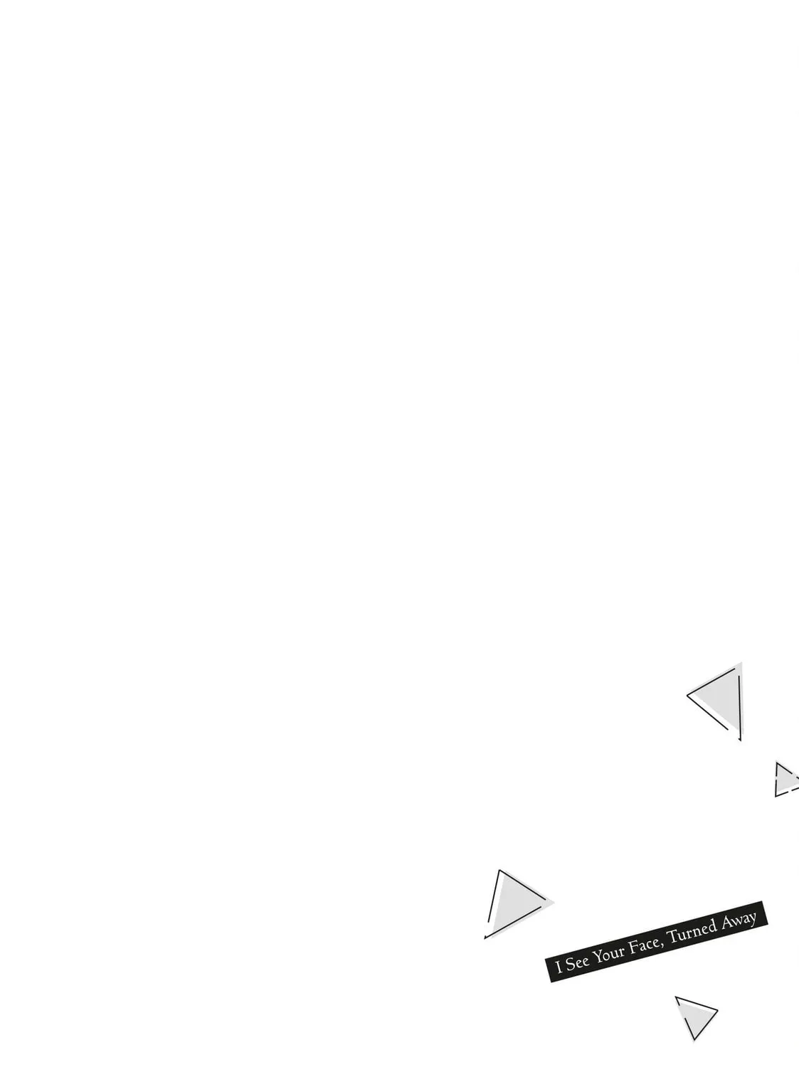 I See Your Face, Turned Away