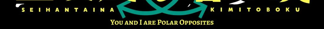 You and I Are Polar Opposites