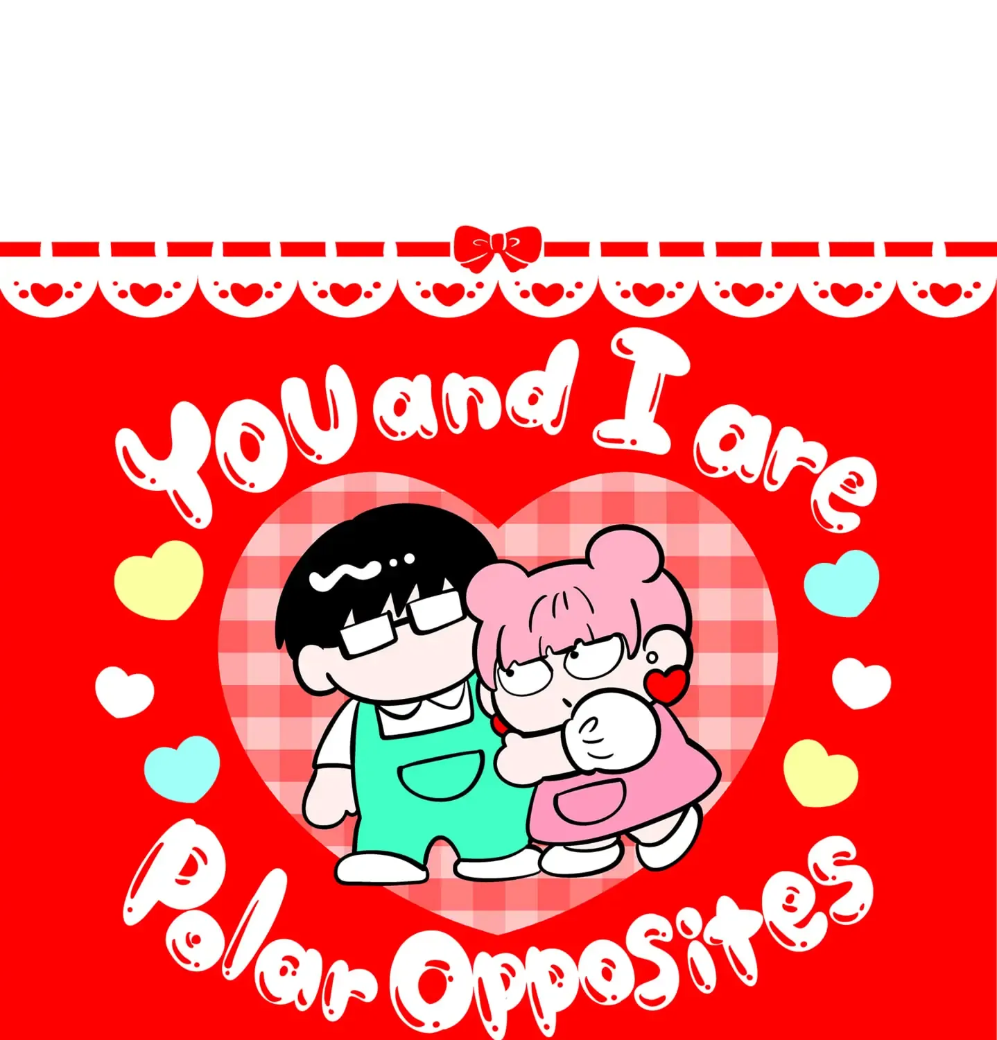 You and I Are Polar Opposites